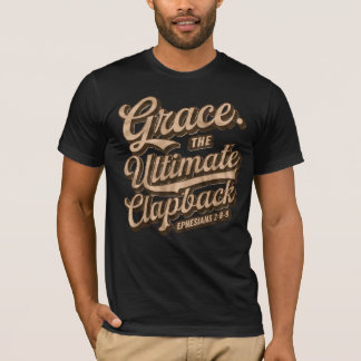 Grace: The Ultimate Clapback Christian  T-Shirt