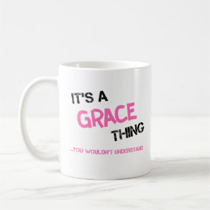 Grace thing you wouldn't understand name coffee mug
