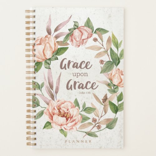 Grace Upon Grace _ John 116 _ Floral Planner