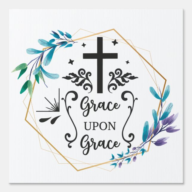 Grace Upon Grace   Sign (Front)