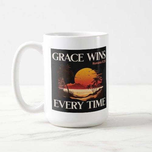 Grace Wins Every time _ ROMANS 520 Coffee Mug