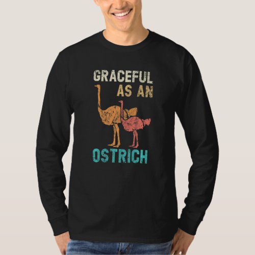 Graceful As An Ostrich Animal  Flightless Bird T_Shirt
