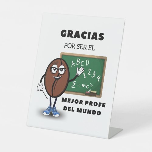 Gracias Por Ser El Mejor Profe Del Mundo Spanish Pedestal Sign