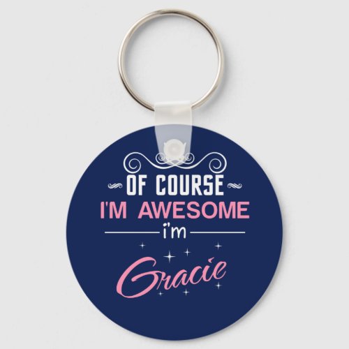 Gracie of course Im awesome Keychain