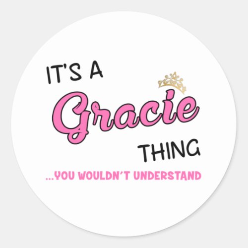 Gracie thing you wouldnt understand classic round sticker