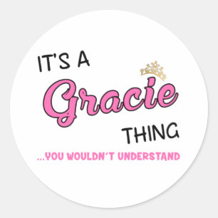 Gracie thing you wouldn't understand classic round sticker