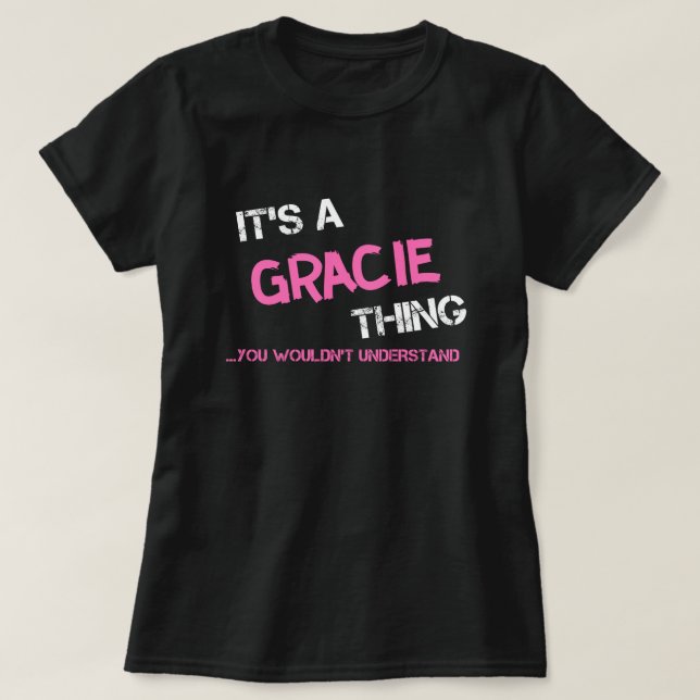 Gracie thing you wouldn't understand name T-Shirt (Design Front)