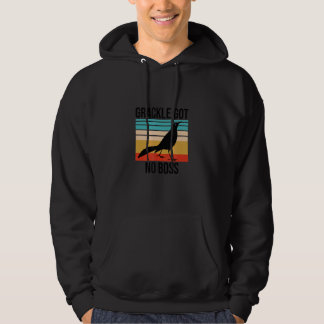 Grackle Got No Boss Animals Birds  Saying Quote Hoodie