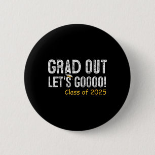Grad Out Cl Of 2025 Senior Graduation Gifts Gradua Button