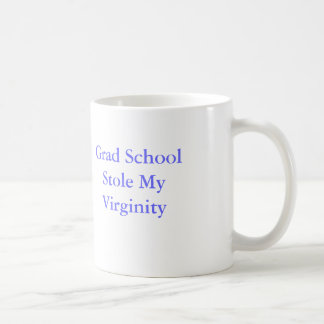 Grad School Stole My Virginity Coffee Mug
