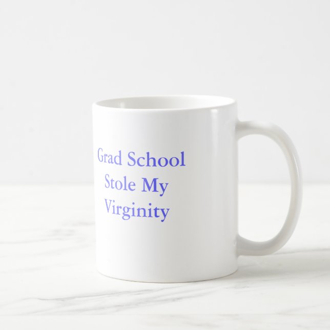 Grad School Stole My Virginity Coffee Mug (Right)