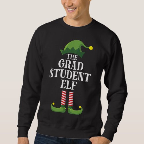 Grad Student Elf Matching Family Group Christmas P Sweatshirt