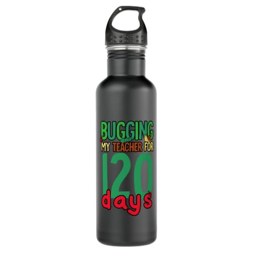 Grade 120 Days Of School Bugging Stainless Steel Water Bottle