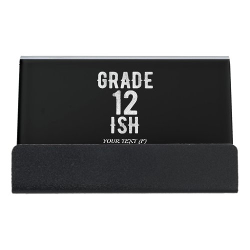 GRADE 12 ISH COOL 12TH FUNNY CUTE WHITE TEXT DESK BUSINESS CARD HOLDER