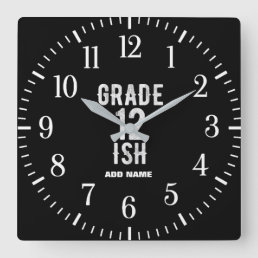 GRADE 12 ISH COOL 12TH FUNNY CUTE WHITE TEXT SQUARE WALL CLOCK