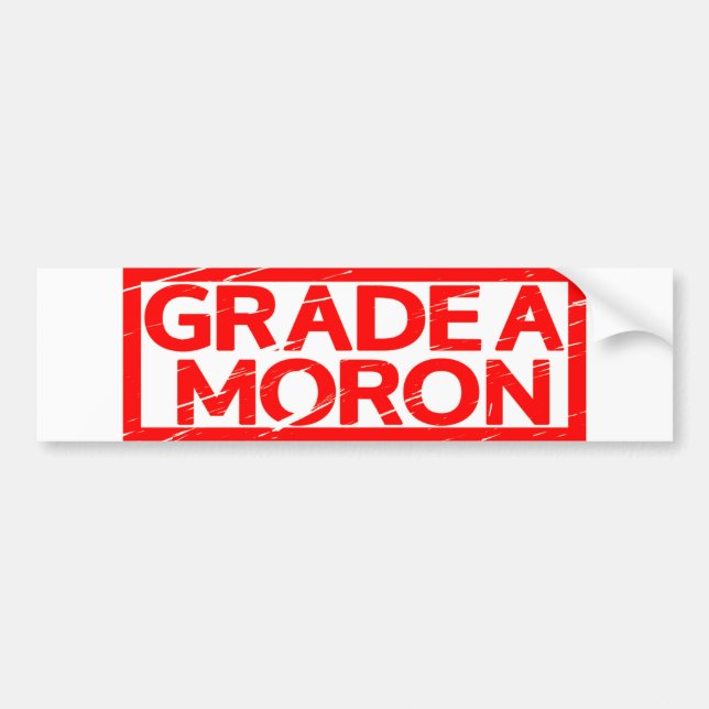 Grade A Moron Stamp Bumper Sticker (Front)