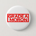 Grade A Moron Stamp Button