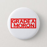 Grade A Moron Stamp Button