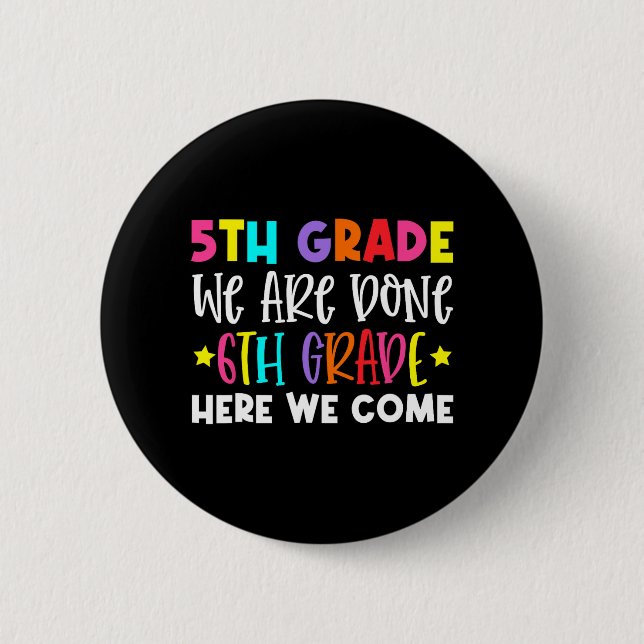 Grade Graduation 6th Grade Here We Come  Button (Front)