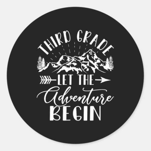 Grade Let The Adventure Begin First Day 3rd Grade  Classic Round Sticker