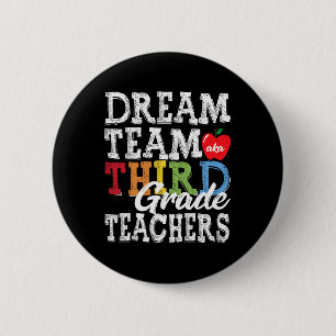 Grade Teachers Tee Dream Team Aka 3rd Grade Teache Button