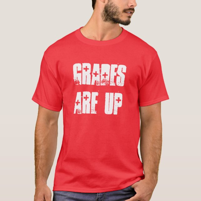 Grades Are Up T-Shirt (Front)