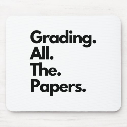Grading All The Papers Funny Teacher Meme Mouse Pad