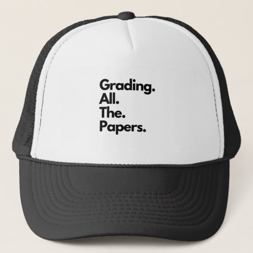 Grading All The Papers Funny Teacher Meme Trucker Hat