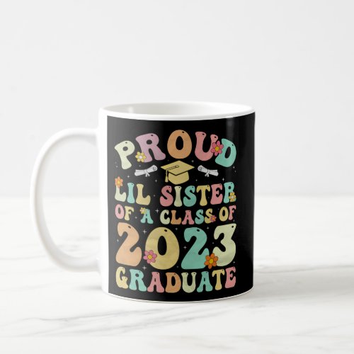 Graduate 2023 Proud Lil Sister Of A 2023 Senior Gr Coffee Mug