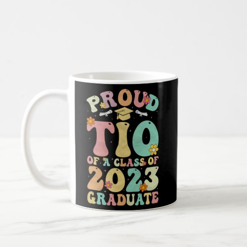 Graduate 2023 Proud Tio Of A 2023 Senior Graduatio Coffee Mug