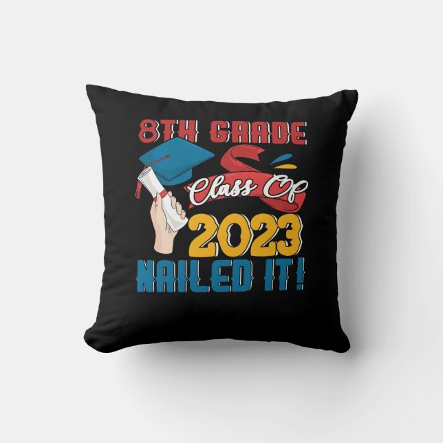 Graduate 8th Grade Class Of 2023 Nailed It Graduat Throw Pillow (Front)