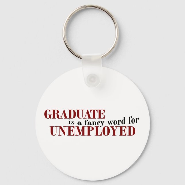 Graduate Fancy For Unemployed Keychain (Front)