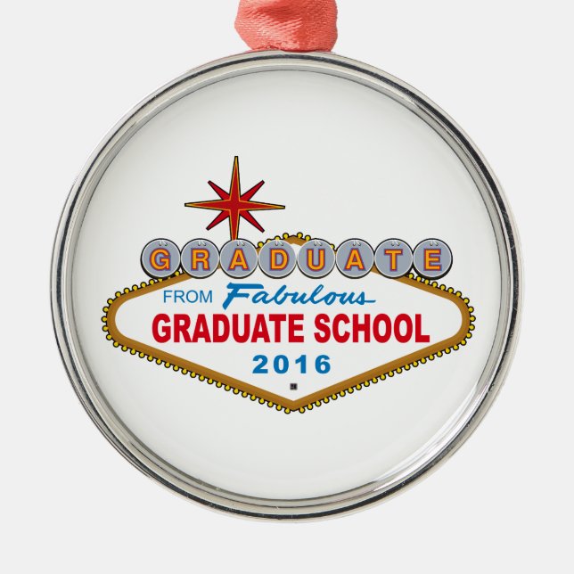 Graduate From Fabulous Graduate School 2016 (Vegas Metal Ornament (Front)