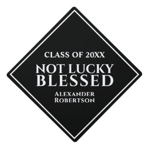 Graduate Graduation Class Not Lucky Blessed  Cap Topper