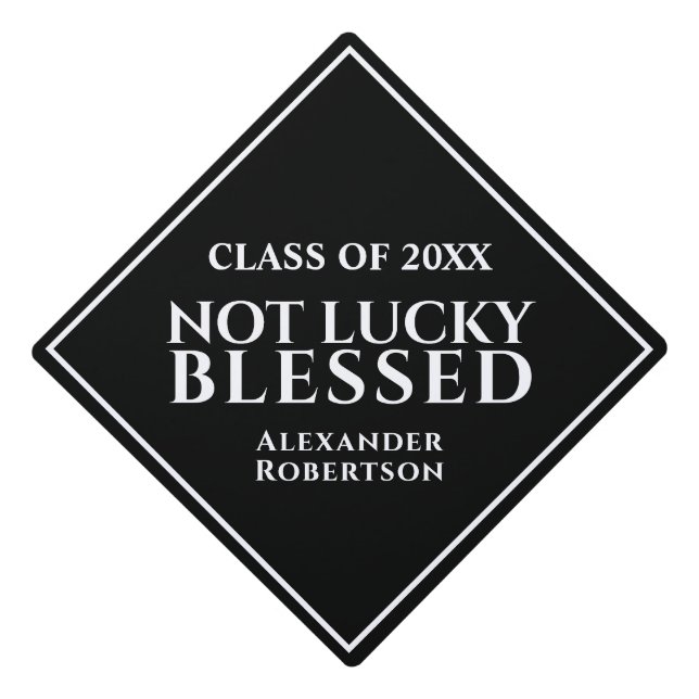 Graduate Graduation Class Not Lucky Blessed  Cap Topper (Front)
