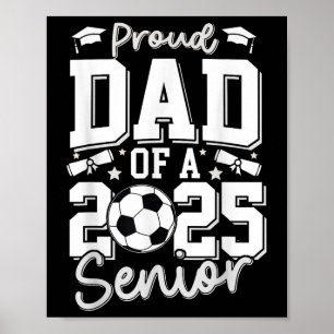 Graduate Proud Dad Of A 2025 Senior Soccer Player Poster