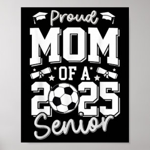Graduate Proud Mom Of A 2025 Senior Soccer Player Poster