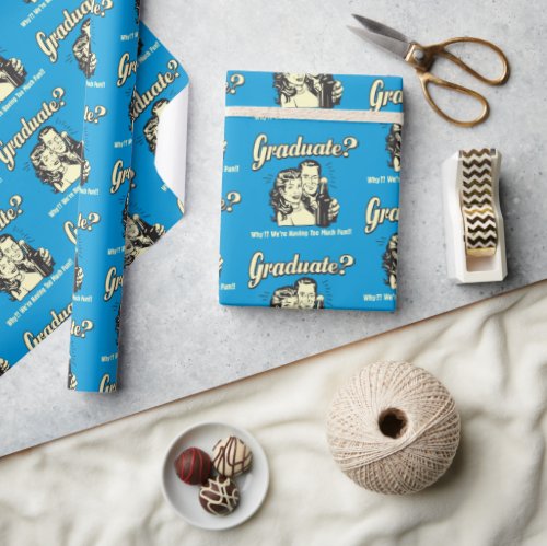 Graduate Why Having Too Much Fun Wrapping Paper