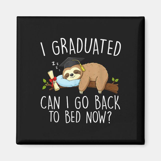 Graduated can go back to bed funny graduation magnet (Front)