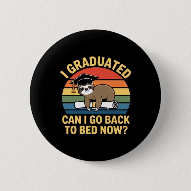 Graduated Can Go Back To Bed Sloth Graduation 2026 Button (Front)