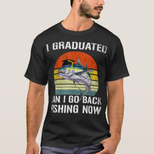 graduated can I go fishing now Funny Graduation Fo T-Shirt