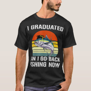 graduated can I go fishing now Funny Graduation Fo T-Shirt