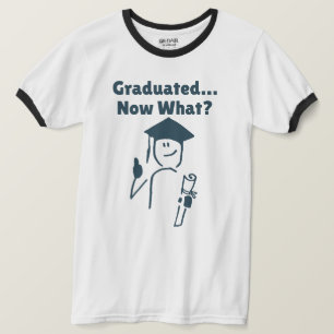 Graduated... Now What? Funny Graduation T-Shirt 