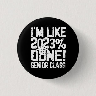 Graduating High School I'm Like 2023% Done Senior Button