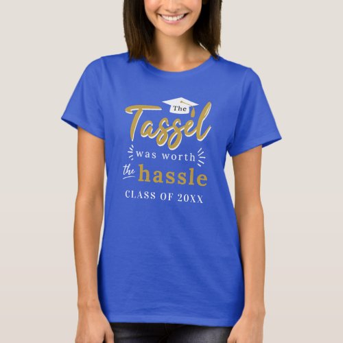 Graduation 2024 Tassel Was Worth The Hassle Blue T_Shirt
