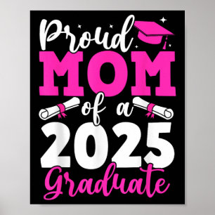 Graduation 2025 Proud Mom Of A 2025 Graduate Mothe Poster