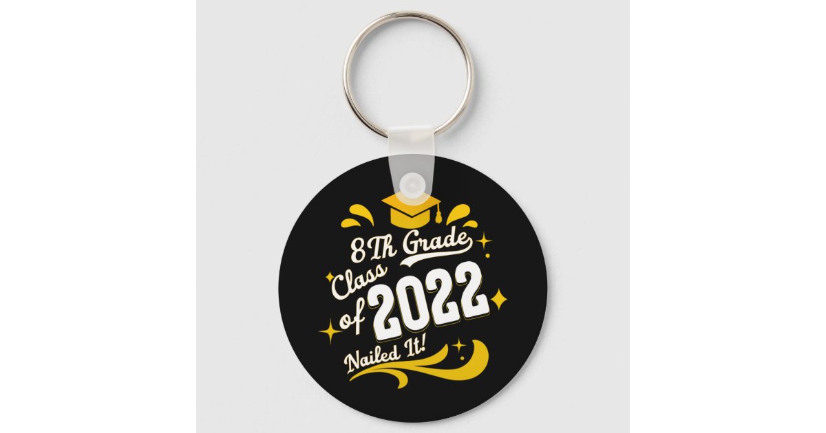 Graduation 8th Grade Class of 2022 Nailed It Keychain | Zazzle
