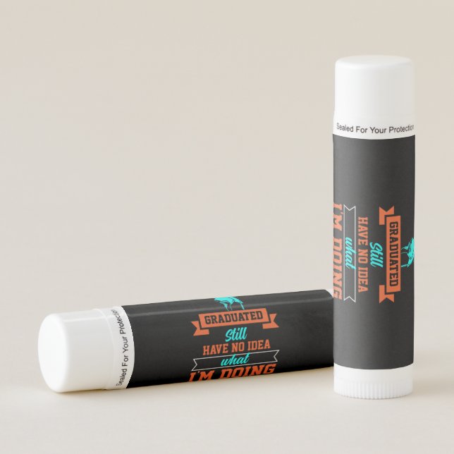 Graduation Art | Graduated Still Have No Idea Lip Balm (Front)