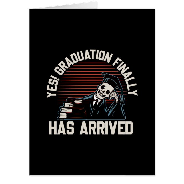 Graduation Art | Graduation Finally Has Arrived Card (Front)