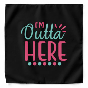 Graduation Art   I Am Outta Here Bandana